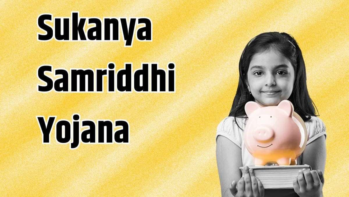 Sukanya Samriddhi Yojana