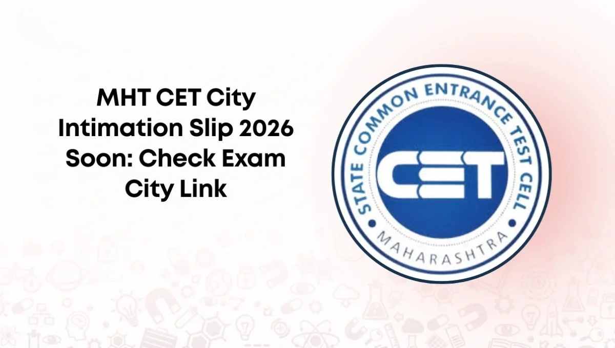MHT CET 2026 City Intimation Slip